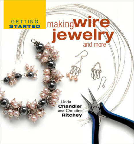 Getting Started Making Wire Jewelry and More (Getting Started series) - GOOD