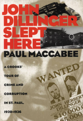 John Dillinger Slept Here: A Crooks' Tour of Crime and Corruption in - VERY GOOD