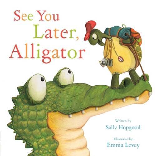 See You Later, Alligator - Hardcover By Hopgood, Sally - GOOD