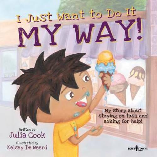 I Just Want to Do It My Way! My Story about Staying on Task and Asking f - GOOD