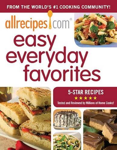 AllRecipes.com Easy Everyday Favorites: From The World's #1 Coo - VERY GOOD