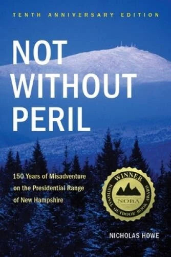 Not Without Peril: 150 Years Of Misadventure On The Presidential Ran - VERY GOOD - image 2