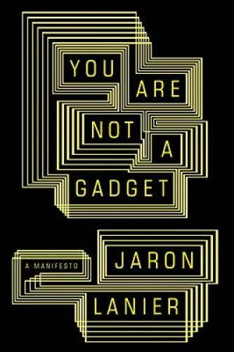 You Are Not a Gadget: A Manifesto - Hardcover By Lanier, Jaron - GOOD - image 2