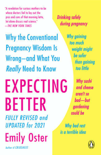 Expecting Better: Why the Conventional Pregnancy Wisdom Is Wrong--an - VERY GOOD
