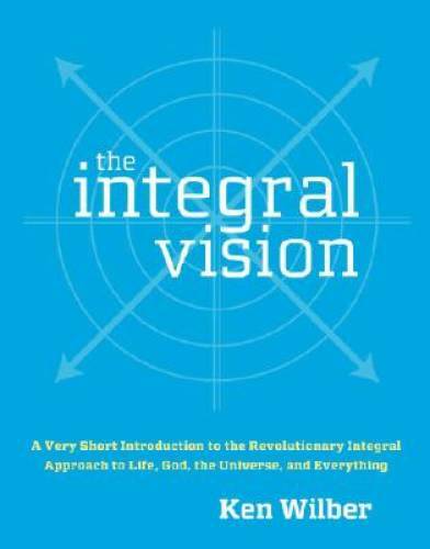 The Integral Vision: A Very Short Introduction to the Revolutionary Integ - GOOD