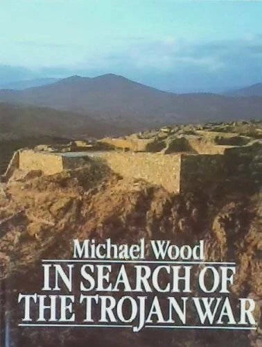In Search of the Trojan War - Hardcover By Wood, Michael - GOOD