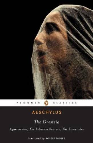 The Oresteia: Agamemnon; The Libation Bearers; The Eumenides - Paperback - GOOD