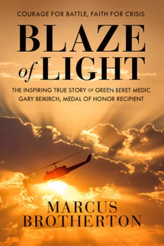 Blaze of Light: The Inspiring True Story of Green Beret Medic Gary Beikir - GOOD