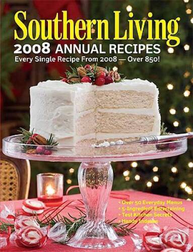 Southern Living 2008 Annual Recipes: Every Single Recipe from 2008 - VERY GOOD