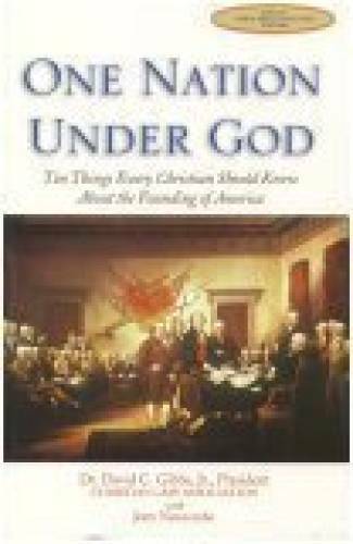 One Nation Under God - Paperback By Dr. David C. Gibbs, Jr. - GOOD