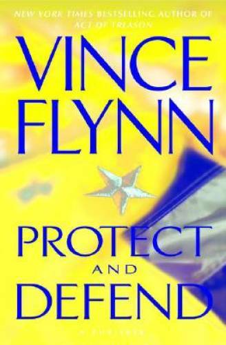 Protect and Defend: A Thriller - Hardcover By Flynn, Vince - GOOD