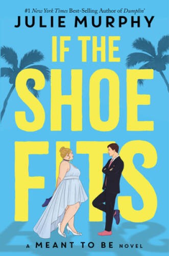 If the Shoe Fits: A Meant to Be Novel - Paperback By Murphy, Julie - VERY GOOD