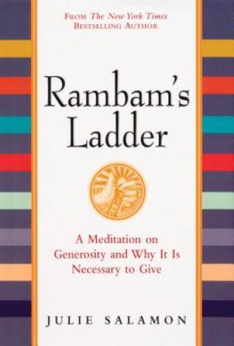 Rambam's Ladder: A Meditation on Generosity and Why It Is Neces - VERY GOOD
