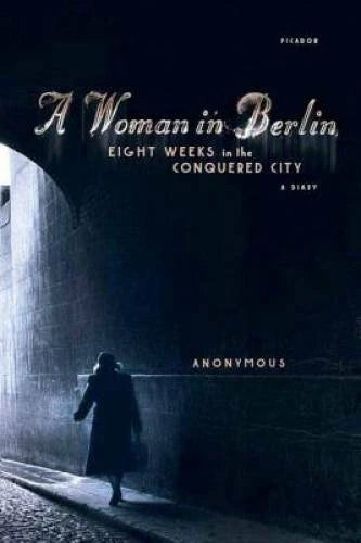 A Woman in Berlin: Eight Weeks in the Conquered City: A Diary - Paperback - GOOD - image 2