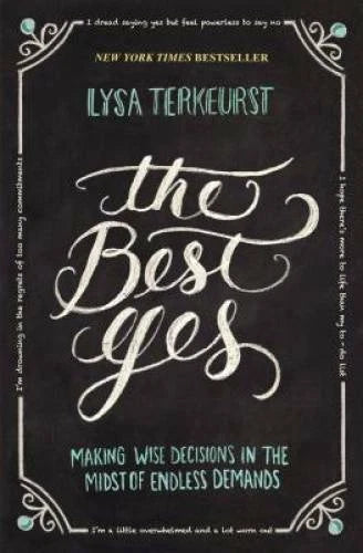 The Best Yes: Making Wise Decisions in the Midst of Endless Demands - VERY GOOD - image 2
