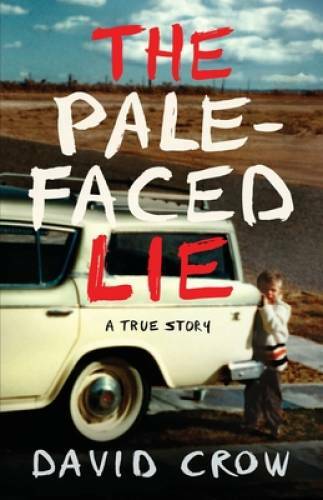 The Pale-Faced Lie: A True Story - Paperback By Crow, David - VERY GOOD