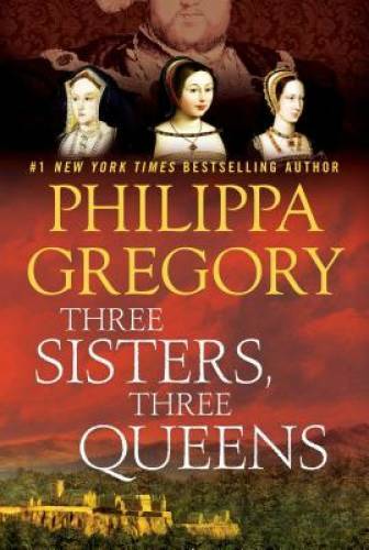 Three Sisters, Three Queens (The Plantagenet and Tudor Novels) - GOOD
