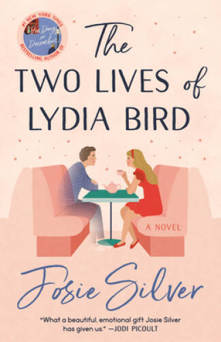 The Two Lives of Lydia Bird: A Novel - Paperback By Silver, Josie - VERY GOOD