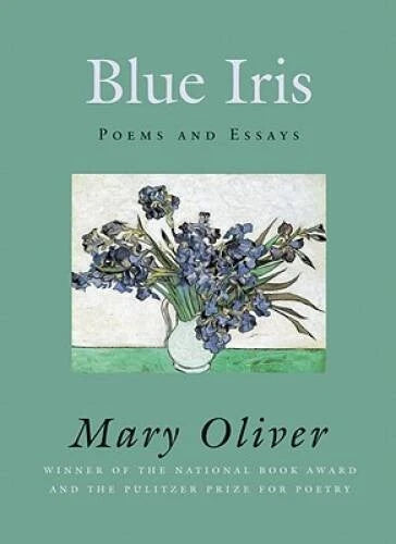 Blue Iris: Poems and Essays - Paperback By Oliver, Mary - VERY GOOD - image 2