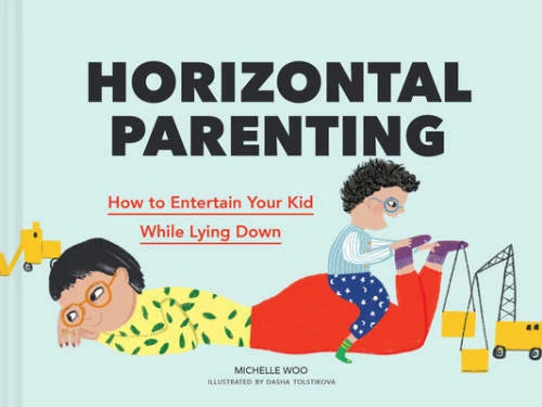 Horizontal Parenting: How to Entertain Your Kid While Lying Down - VERY GOOD - image 2