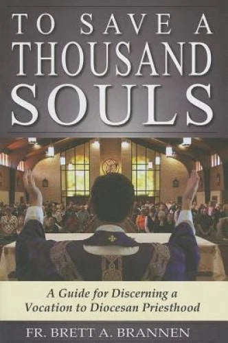 To Save a Thousand Souls: A Guide to Discerning a Vocation to Diocesan Pr - GOOD - image 2