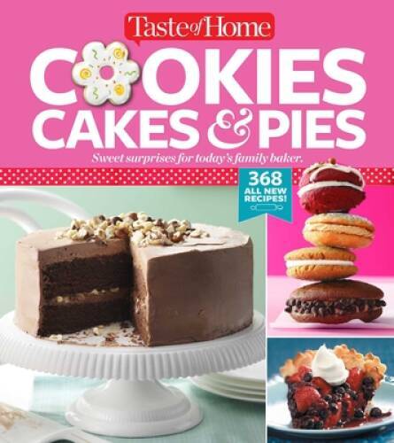 Taste of Home Cookies, Cakes & Pies: 368 All-New Recipes - Paperback - VERY GOOD