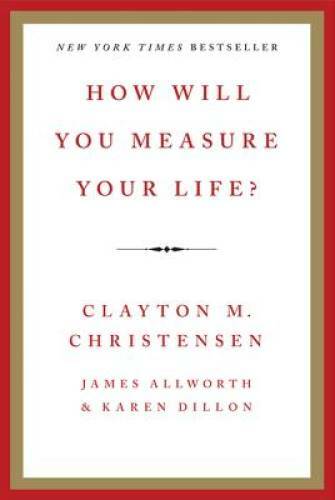 How Will You Measure Your Life? - Hardcover By Clayton M. Christensen - GOOD