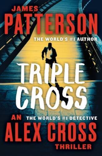 Triple Cross: The Greatest Alex Cross Thriller Since Kiss the Girls - VERY GOOD