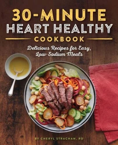 The 30-Minute Heart Healthy Cookbook: Delicious Recipes for Easy, Lo - VERY GOOD - image 2