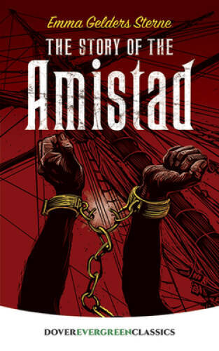 The Story of the Amistad - Paperback By Emma Gelders Sterne - VERY GOOD