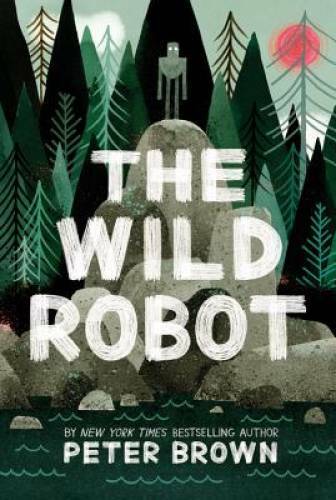 The Wild Robot - Hardcover By Brown, Peter - VERY GOOD