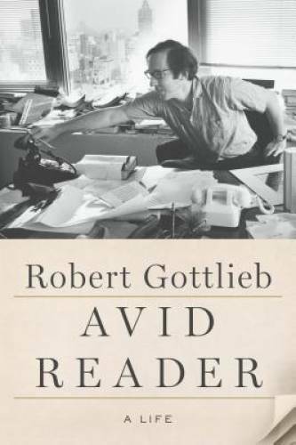 Avid Reader: A Life - Hardcover By Gottlieb, Robert - GOOD