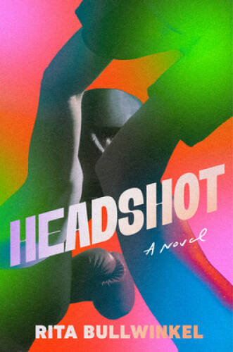 Headshot: A Novel - Hardcover By Bullwinkel, Rita - GOOD