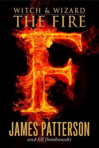 The Fire (Witch and Wizard, Book 3) - Hardcover By Patterson, James - GOOD - image 2