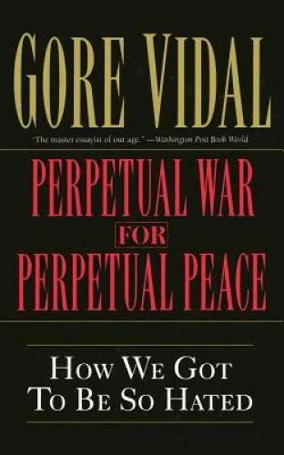 Perpetual War for Perpetual Peace: How We Got to Be So Hated - Paperback - GOOD - image 2