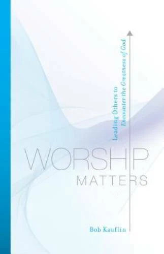 Worship Matters: Leading Others to Encounter the Greatness of God - GOOD - image 2