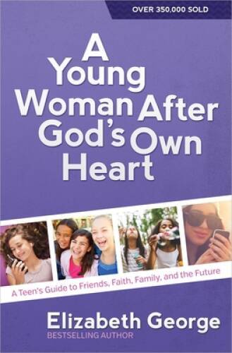 A Young Woman After God's Own Heart: A Teen's Guide to Friends, Fait - VERY GOOD