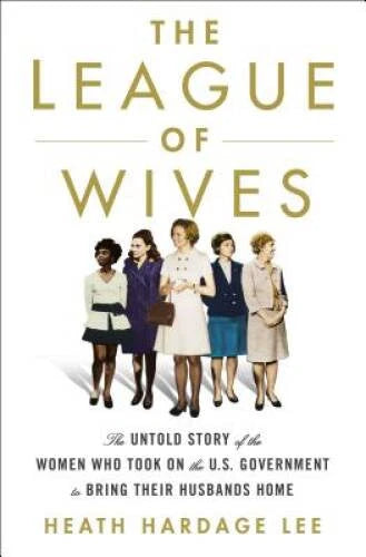 The League of Wives: The Untold Story of the Women Who Took on the U - VERY GOOD - image 2