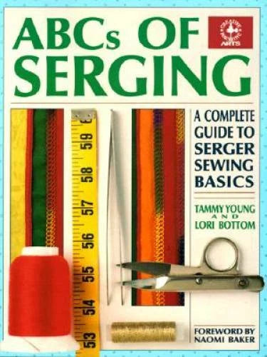 ABCs of Serging: A Complete Guide To Serger Sewing Basics (Creative Machi - GOOD - image 2