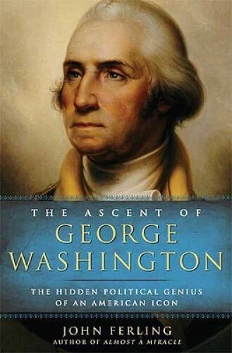 The Ascent of George Washington: The Hidden Political Genius of an Americ - GOOD - image 2