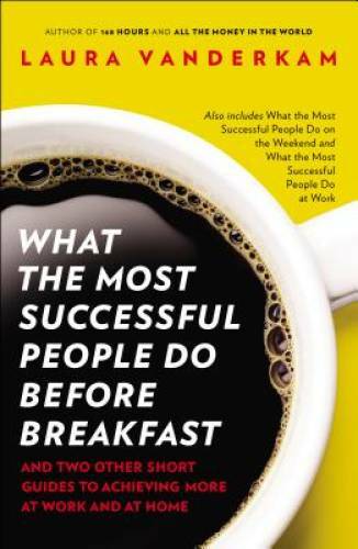 What the Most Successful People Do Before Breakfast: And Two Other Short  - GOOD