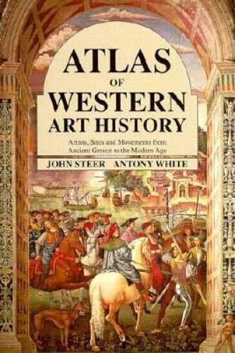 Atlas of Western Art History: Artists, Sites, and Movements from Ancient - GOOD