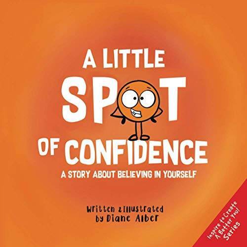 A Little SPOT of Confidence: A Story About Believing In Yourself - GOOD