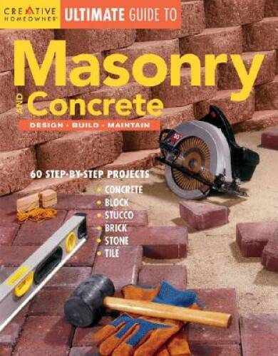 Ultimate Guide to Masonry  Concrete: Design, Build, Maintain (Ultim - VERY GOOD