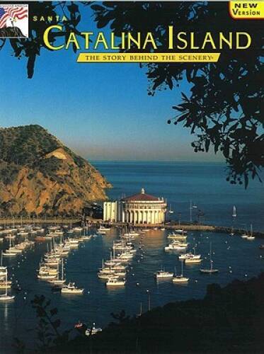 Santa Catalina Island: The Story Behind the Scenery - Paperback - GOOD