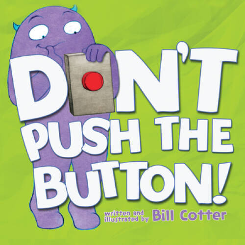 Don't Push the Button! - Hardcover By Cotter, Bill - VERY GOOD