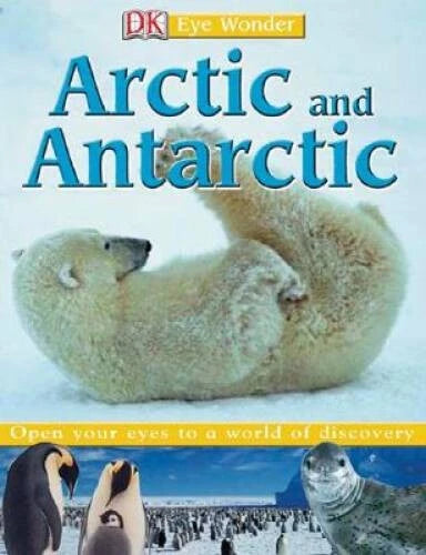 Eye Wonder: Arctic and Antarctic - Hardcover By DK Publishing - GOOD - image 2