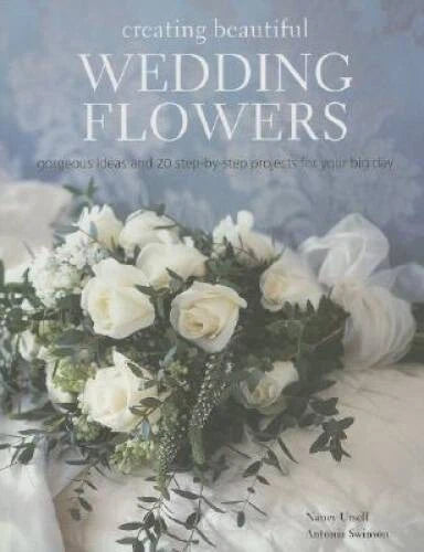 Creating Beautiful Wedding Flowers: Gorgeous Ideas and 20 Step-By-St - VERY GOOD - image 2
