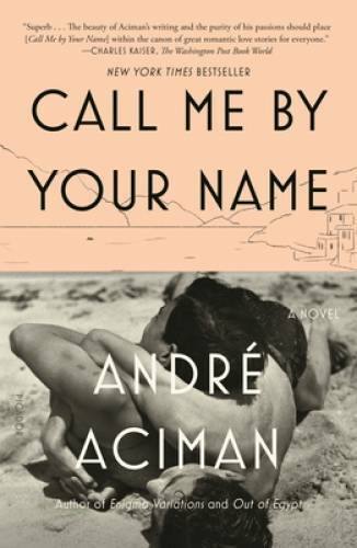 Call Me by Your Name: A Novel - Paperback By AndrÃ© Aciman - GOOD