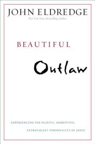 Beautiful Outlaw: Experiencing the Playful, Disruptive, Extravagant Perso - GOOD